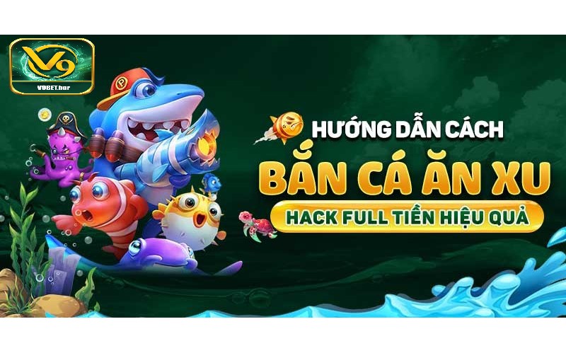 Bắn Cá v9bet Cách Thực Hiện Từ Người Chơi Kinh Nghiệm