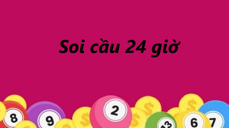 các phương pháp thực hiện soi cầu 24 giờ hiệu quả nhất